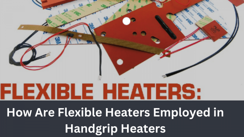 How Are Flexible Heaters Employed in Handgrip Heaters?